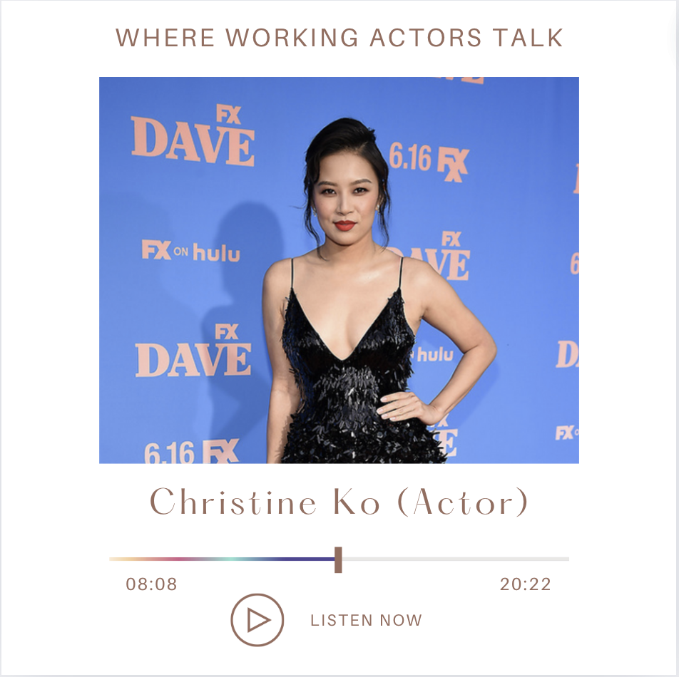 Christine Ko, Actor Where working actors talk podcast